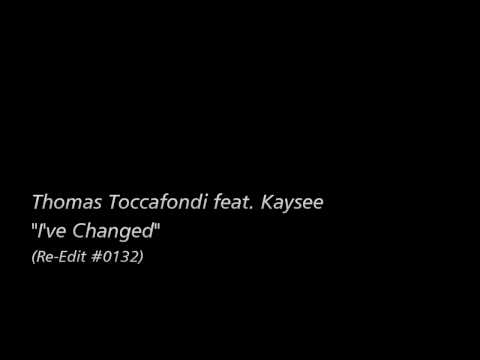 [Re-Edit] Thomas Toccafondi feat. Kaysee - I've Changed
