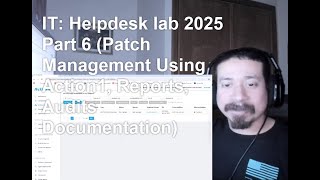 IT:Helpdesk lab 2025 Part 6 (Patch Management Using Action1, Reports, Audits Documentation)