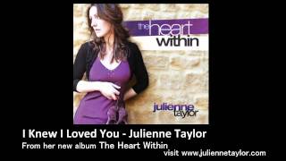 I Knew I Loved You - Julienne Taylor