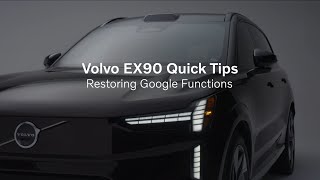 Volvo EX90 Quick Tips - Restoring Google Functions