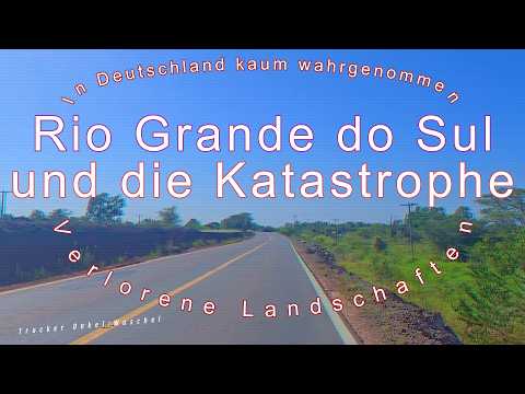In Deutschland kaum wahrgenommen - Rio Grande do Sul und die Katastrophe