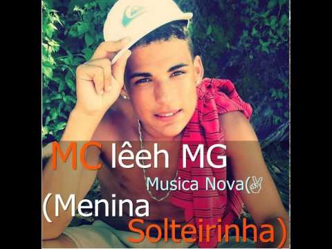 Mc lêeh MG - Menina Solteirinha...