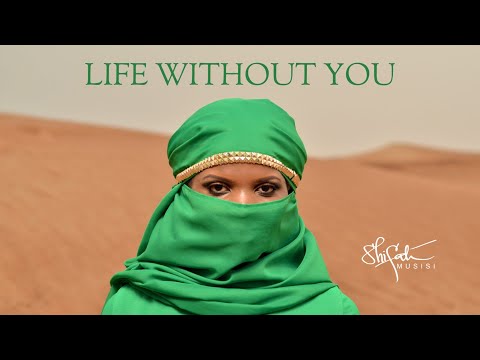 Shifa Musisi  - LIFE WITHOUT YOU - ( OFFICIAL MUSIC VIDEO ) - 2017