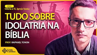 CATÓLICOS e IDOLATRIA: Católicos adoram imagens? | Prof. Raphael Tonon