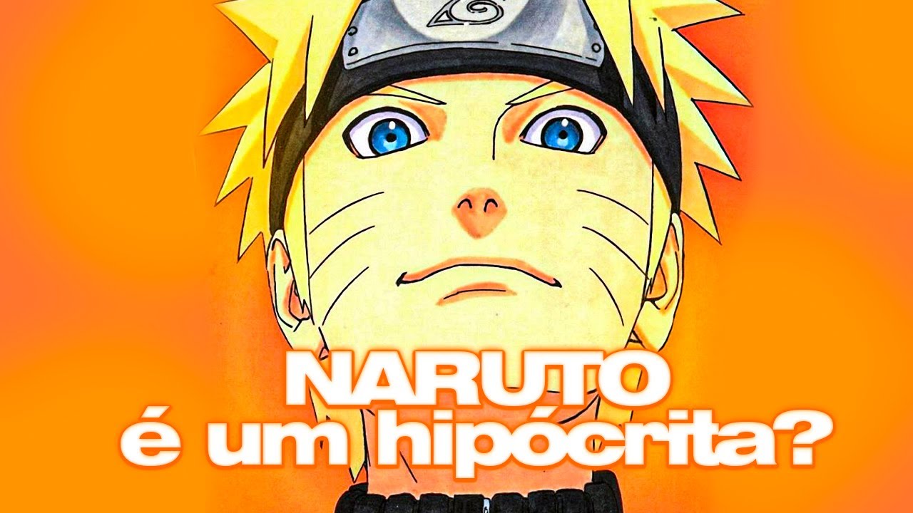 NARUTO NÃO É um HIPÓCRITA | Opiniões (im)populares #10