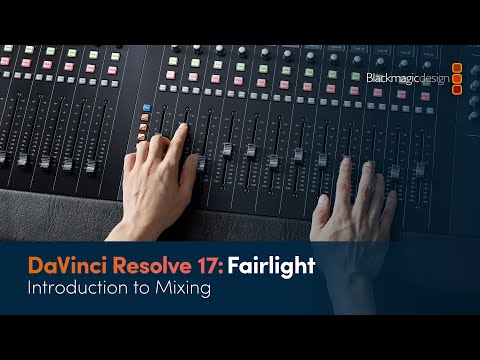 DaVinci Resolve 17 Fairlight Training - Introduction to Mixing