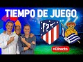 Directo del Atlético 2-1 Real Sociedad en Tiempo de Juego COPE