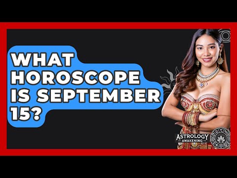 What Horoscope Is September 15? - Astrology Awakening