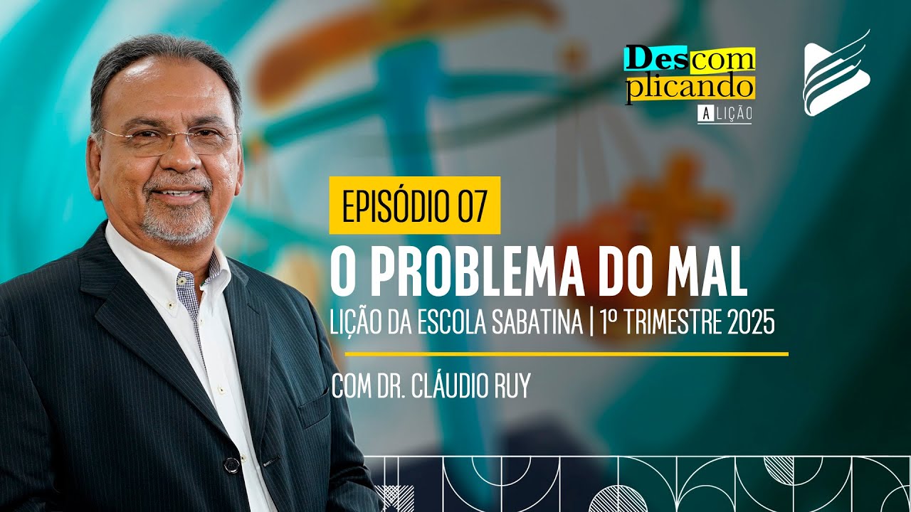 Classe dos Professores | o Problema do Mal #07 l Descomplicando a Lição