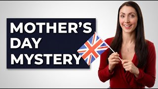 British Mother's Day Mystery - Why It's NOT in May?