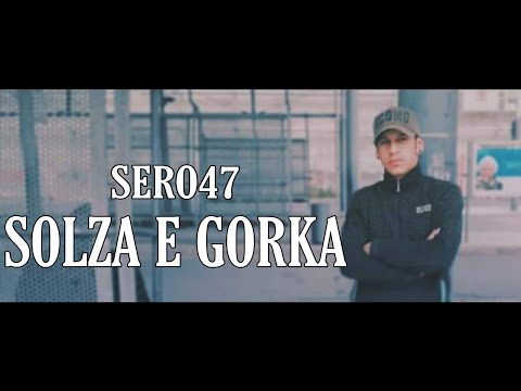 SERO47 - SOLZA E GORKA