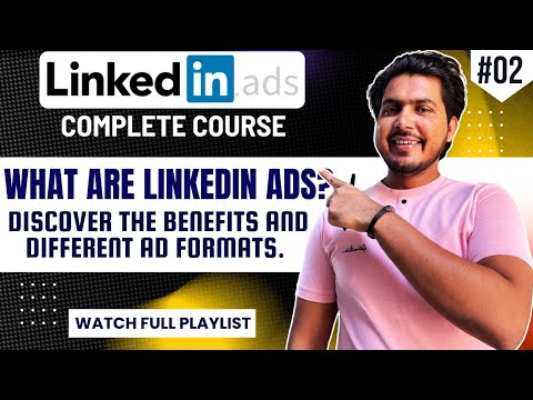 What Are LinkedIn Ads And Its Benefits Guide to LinkedIn Ad Formats LinkedIn ads full course