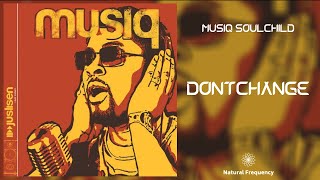 Musiq - Dontchange (432Hz)