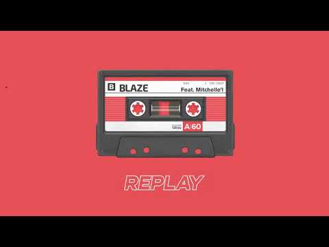 Blaze - Replay ft. Mitchelle’l (Official Audio)