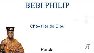 Bebi Philip - Chevalier de Dieu (Parole)