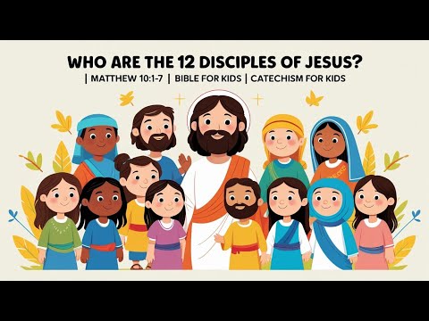 Who Are the 12 Disciples of Jesus? | Matthew 10:1–7 | Bible for Kids | Catechism for Kids