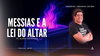 Messias e a Lei do Altar - Messias Ep. 3 | Pr. Gilson Fernandes - 02.06.25