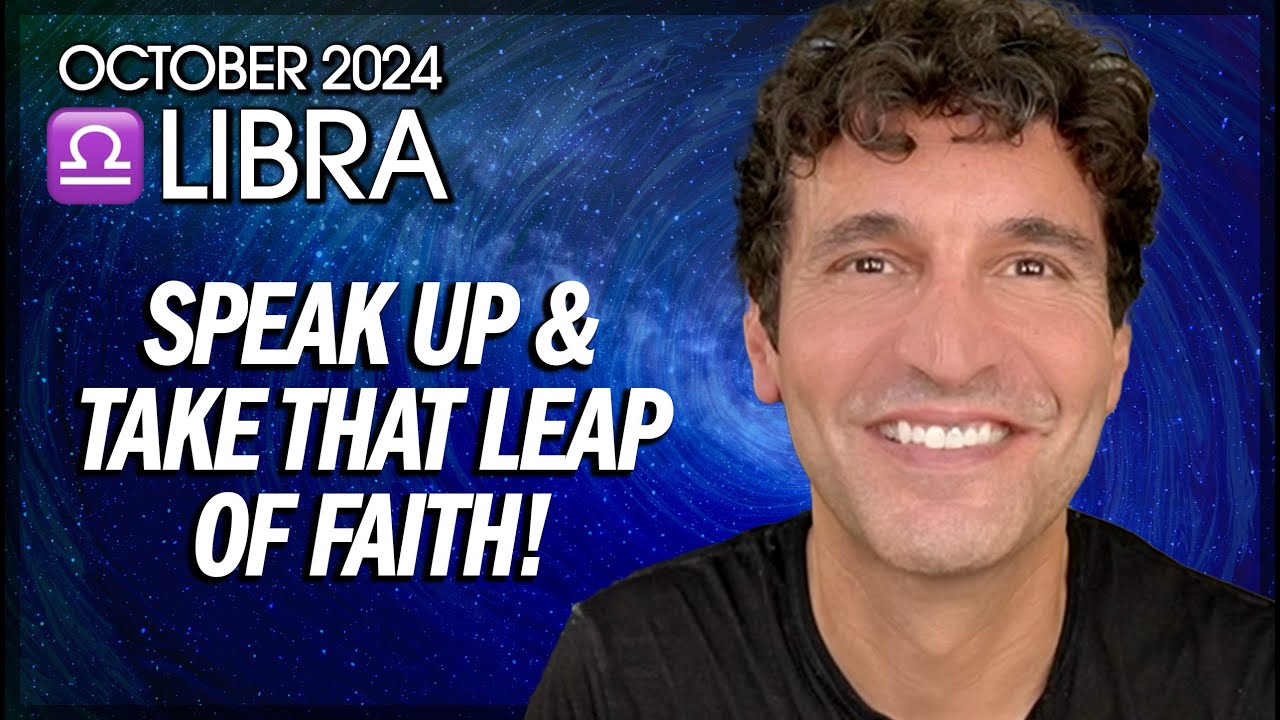 Libra October 2024: Speak Up & Take That Leap of Faith!