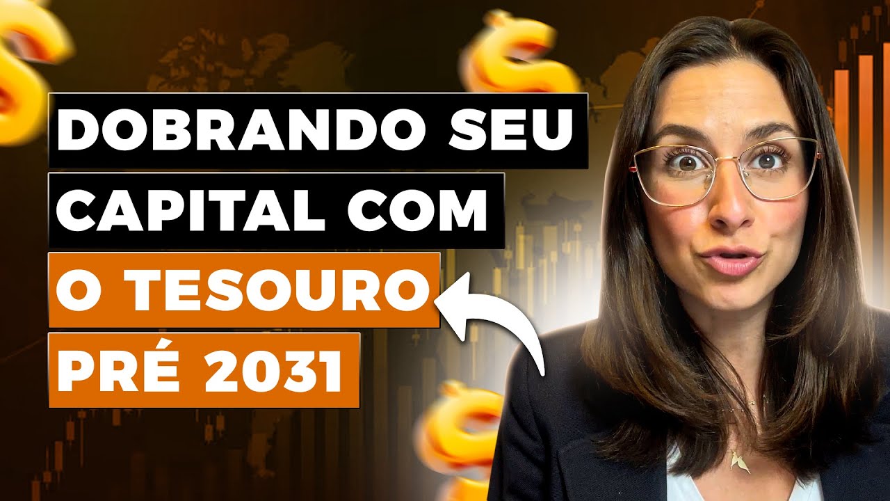 15,10% ao ano no Tesouro Pré 2031: Oportunidade para dobrar seu capital!