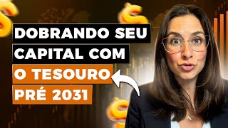 15,10% ao ano no Tesouro Pré 2031: Oportunidade para dobrar seu capital!