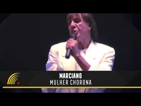Marciano - Mulher Chorona - Balada Sertaneja "Tira o Pé Do Chão"
