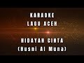 KARAOKE LAGU ACEH Hidayah Cinta Husni Almuna
