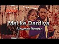 Lofi Song Mai Hau Bujhabu Tu Mai Ke Daradiya Dinesh Lala Yadav Aur Amrapali