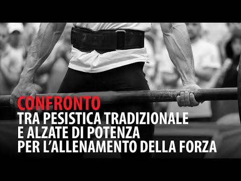 CONFRONTO tra Pesistica Tradizionale e Alzate di Potenza per l'ALLENAMENTO DELLA FORZA