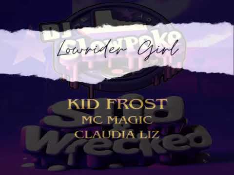 Kid Frost MC Magic Claudia Liz   Lowrider Girl  Slid and Wrecked