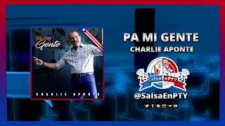 PA MI GENTE -  CHARLIE APONTE  ((Promo@SalsaEnPTY2017))