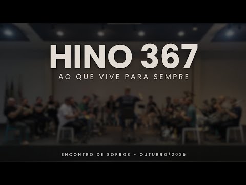 Hino 367 - Ao que vive, para sempre | Ensaio de Sopros