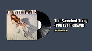 The Sweetest Thing (I&#39;ve Ever Known) - Juice Newton (1981)