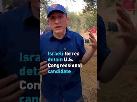 Israeli forces detain U.S. congressional candidate