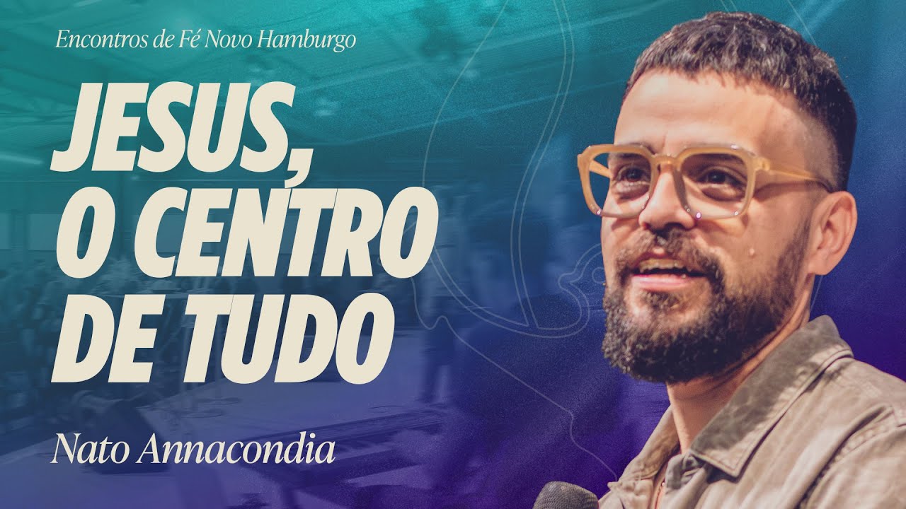 JESUS, O CENTRO DE TUDO | Nato Annacondia