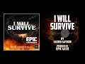 I WILL SURVIVE | Epic Version By Gloria Gaynor