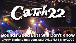 Catch 22 - Sounds Good But I Still Don't Know LIVE 4k @ Skanskgiving Starland Ballroom NJ 11/19/2022