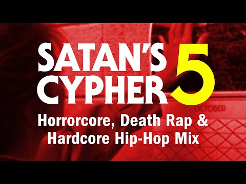 Satan's Cypher Vol. 5 Horrorcore Mix: Death Rap, Blackened Beats & Hardcore Hip-Hop