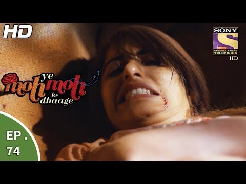 Yeh Moh Moh Ke Dhaage - ये मोह मोह के धागे - Episode 74 - 30th June, 2017