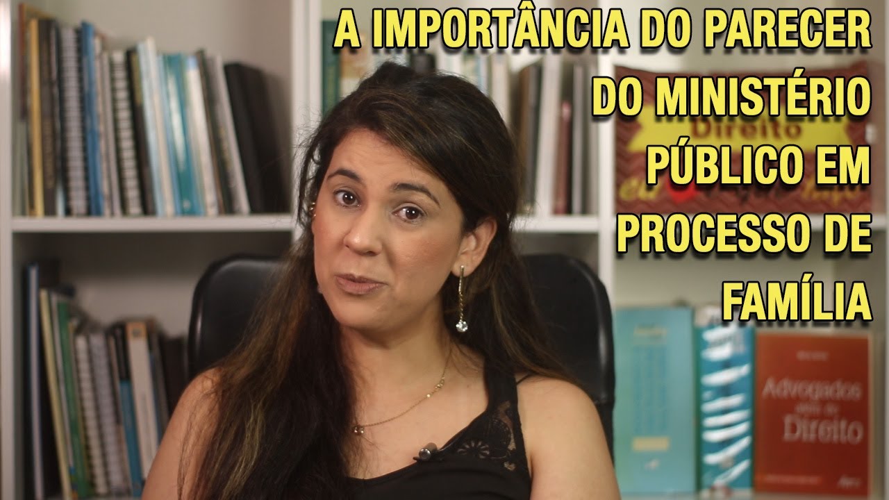 PARECER DO MINISTÉRIO PÚBLICO: QUAL SUA IMPORTÂNCIA NO PROCESSO DE FAMÍLIA?