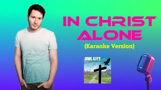 Owl City - In Christ Alone (Karaoke Version)