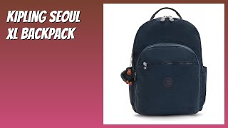REVIEW (2026): Kipling Seoul XL Backpack. Features