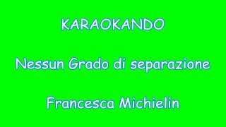 Karaoke Italiano - Nessun grado di separazione - Francesca Michielin