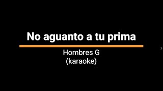 Hombres G   No aguanto a tu prima‐ karaoke