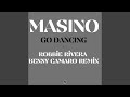Go Dancing (Robbie Rivera & Benny Camaro Extended Remix)