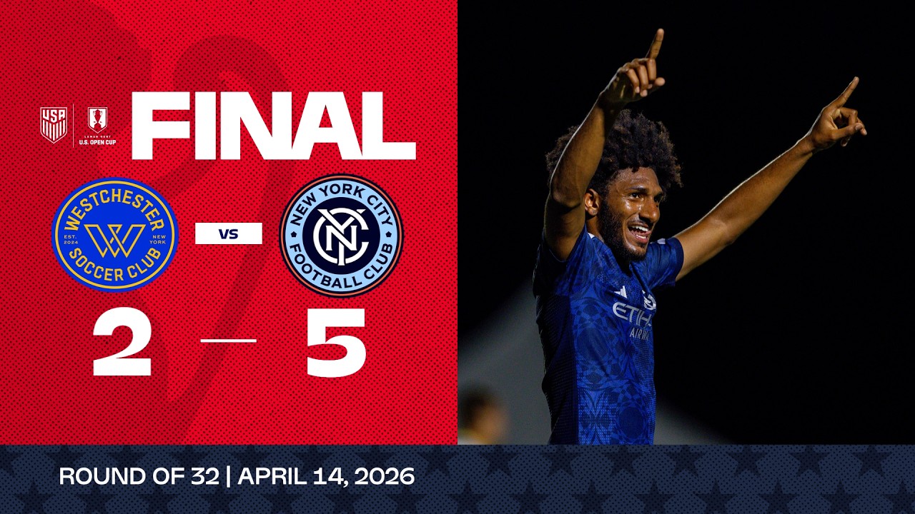 Westchester SC vs. New York City FC | 2026 Lamar Hunt U.S. Open Cup Game Highlights