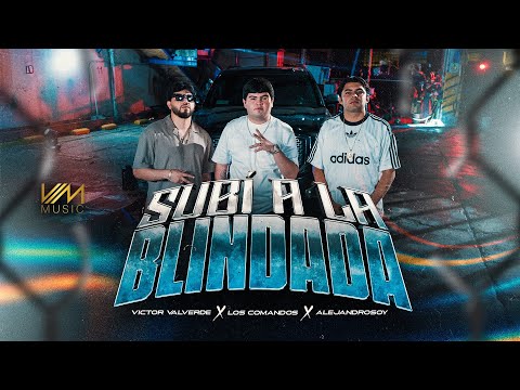 Victor Valverde x Los Comandos x Alejandrosoy - Subi A la Blindada (Video oficial)