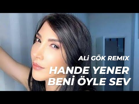 HANDE YENER - BENİ ÖYLE SEV (ALİ GÖK REMİX) 2023