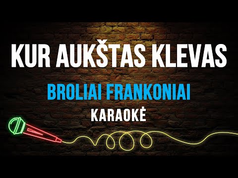 Broliai Frankoniai - Kur Aukštas Klevas (Karaoke)
