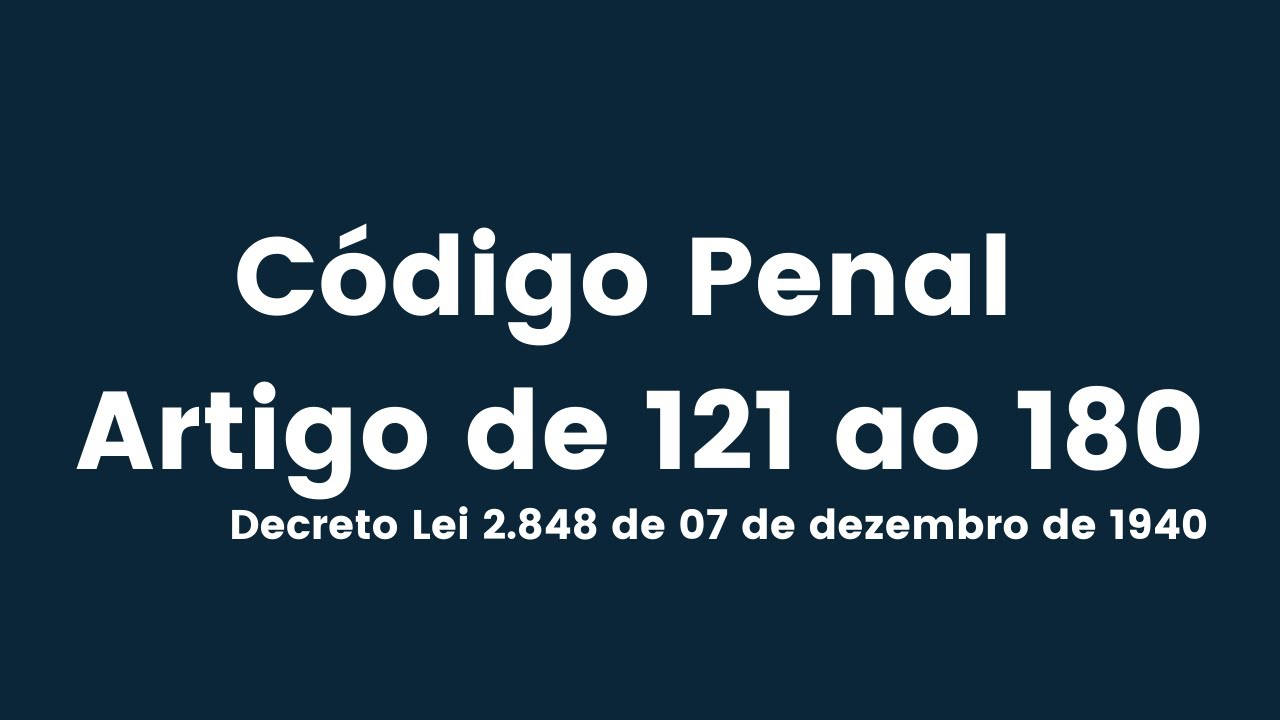 Código Penal – Artigo de 121 ao 180 - Narrado