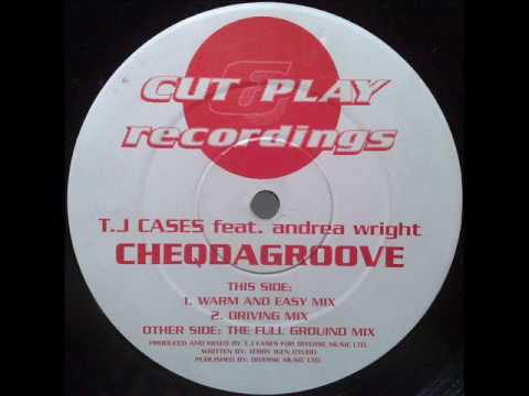 T.J Cases Feat. Andrea Wright - Cheqdagroove (Driving Mix)(TO)